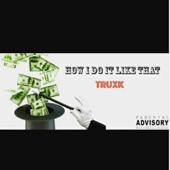FrontStreet Truxk " How I Do It Like Dat "