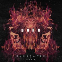 Rude Paper - Burn ( feat. J-Path )