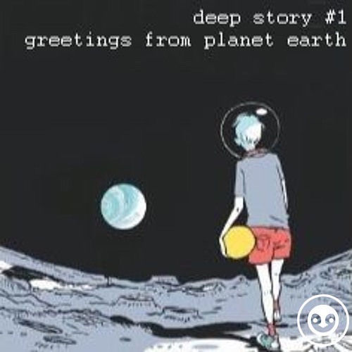 deep story nr 1. | greetings from planet earth | by the Doubljuh