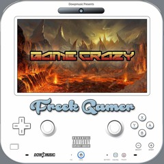 Freek Gamer - Game Crazy (prod.by D.Rabb)