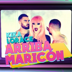 ARRIBA MARICÓN - KIKA LORACE