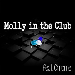 Molly In The Club (featuring Chrome Korleone)