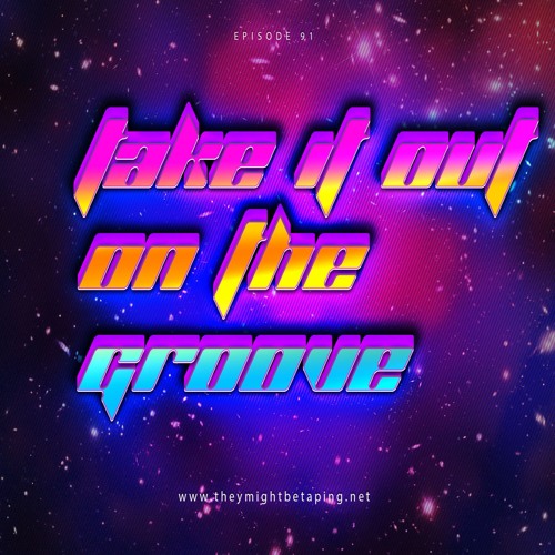 Take It Out On The Groove Ep 91