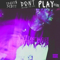 Travi$ Scott - Don't Play (Chopped and Screwed Nxrmal Dj)
