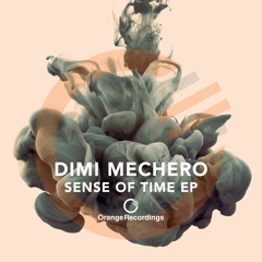 Dimi Mechero - Sense Of Time (Original Mix) [Orange Recordings]