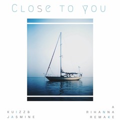 Kuizz & Jasmine - Close To You (A Rihanna Remake)