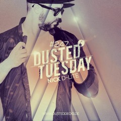 Nick D-Lite - Dusted Tuesday Podcast #247 (12.07.2016)