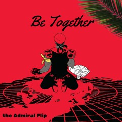 Major Lazer - Be Together Ft. Wild Belle (Admiral Flip) FREE DOWNLOAD