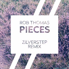 Rob Thomas - Pieces (Zilverstep Remix)