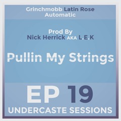 UCS Ep.19 - Pullin My Strings ft. Grinchmobb, Latin Rose, Automatic