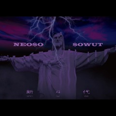 NEOSO '新4代(SHIN SZ DAI)' ft.SOWUT
