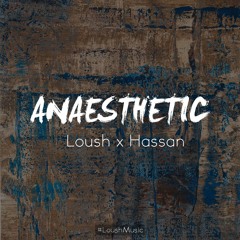 Loush x Hassan - Anaesthetic