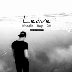 Leave - Klew ft. Ray & 2H