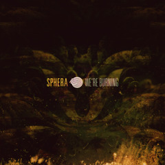 Sphera - We're Burning(Original mix)- Out 19 July !