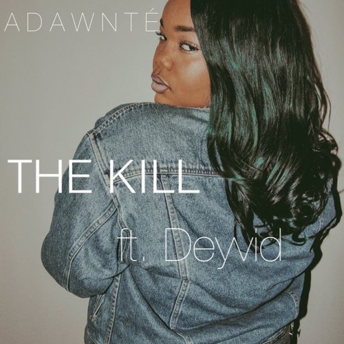 Adawnté - The Kill ft. Deyvid