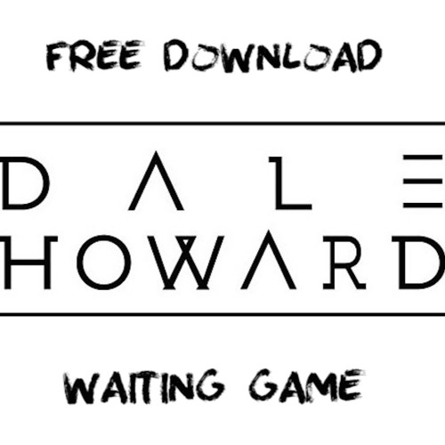 Stream Waiting Game Free Download Link Below By Dale Howard Listen Online For Free On Soundcloud Stream Waiting Game Free Download Link Below By Dale Howard Listen Online For Free On Soundcloud