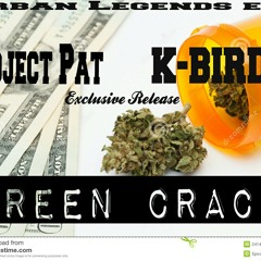K-Bird - Green Crack (feat. Project Pat)