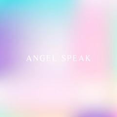 Angel Speak (ft. MeLo-X)