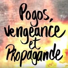 Pogos, Vengeance Et Propagande - Révélation