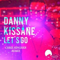 Danny Kissane - Let's Go (Chris Hingher Remix)