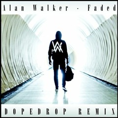Alan Walker - Faded ( DOPEDROP REMIX )