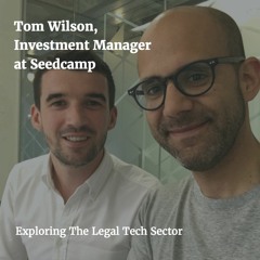 The Legal Tech Sector explored with Tom Wilson