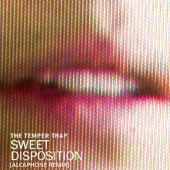 The Temper Trap - Sweet Disposition (Alcaphone Remix)  | FREE DOWNLOAD