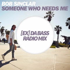Bob Sinclar - Someone Who Needs Me ([Ex] da Bass Radio Mix)
