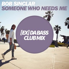 Bob Sinclar - Someone Who Needs Me ([Ex] da Bass Club Mix)