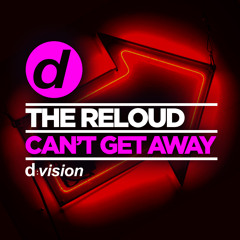 The ReLOUD - Can't Get Away (Edit) [OUT NOW]