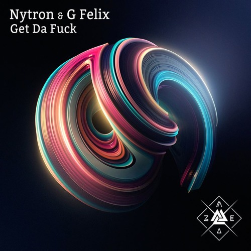 Nytron & G. Felix - Get Da Fuck _Original_Mix_