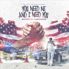 MASTER P Ft. CYMPHONIQUE - YOU NEED ME AN I NEED YOU