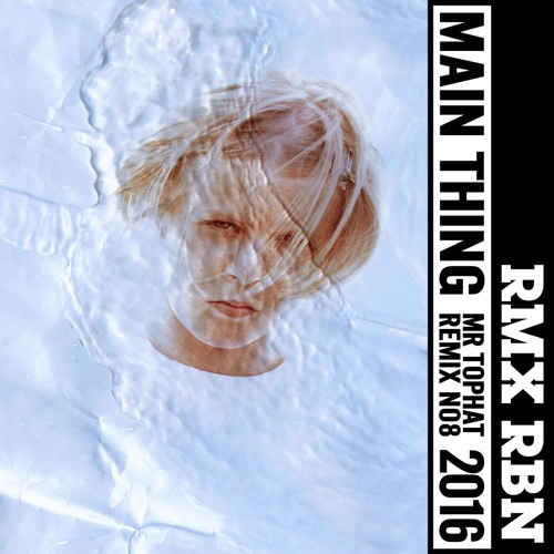 Robyn - Main Thing (MR. TOPHAT Remix)