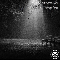 deep story nr. 9 | lausche den Tropfen | by Trai&Bent