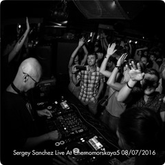 Sergey Sanchez Live At Chernomorskaya5 08/07/2016