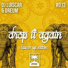 DJ Luiscar X Dreum - Drop It Again (Luiscar VIP Edition)