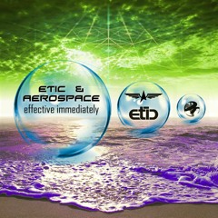 Etic And Aerospace - Effective Immediately OUT NOW!