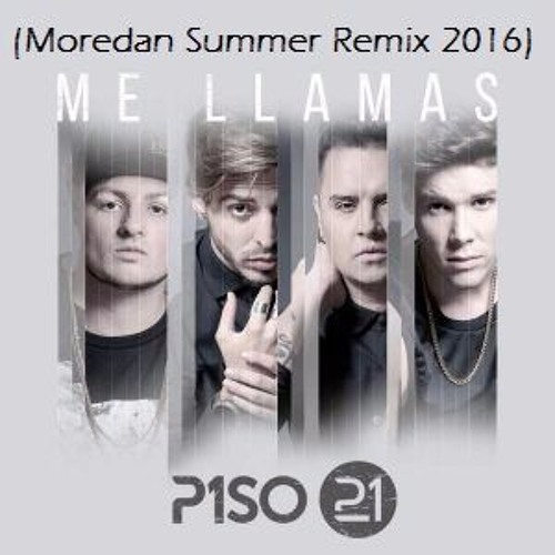 Piso 21 - Me Llamas (Moredan Summer Remix 2016)