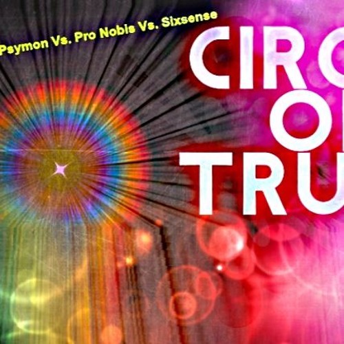 Psymon Vs. Pro Nobis Vs. Sixsense - Circule Of Truth ( NEW 2016) - MASTER