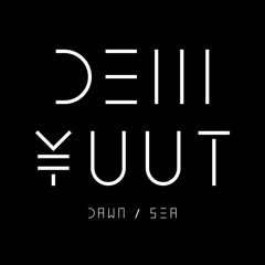 DEM YUUT - 'Dawn/Sea'