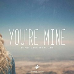 Dripice & Yonetro - You're Mine (feat. Axis)