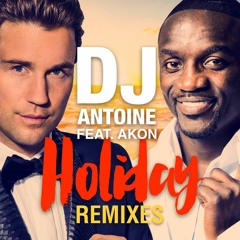 DJ Antoine Feat. Akon - Holiday[DJ ALAN Bd Remix 2]