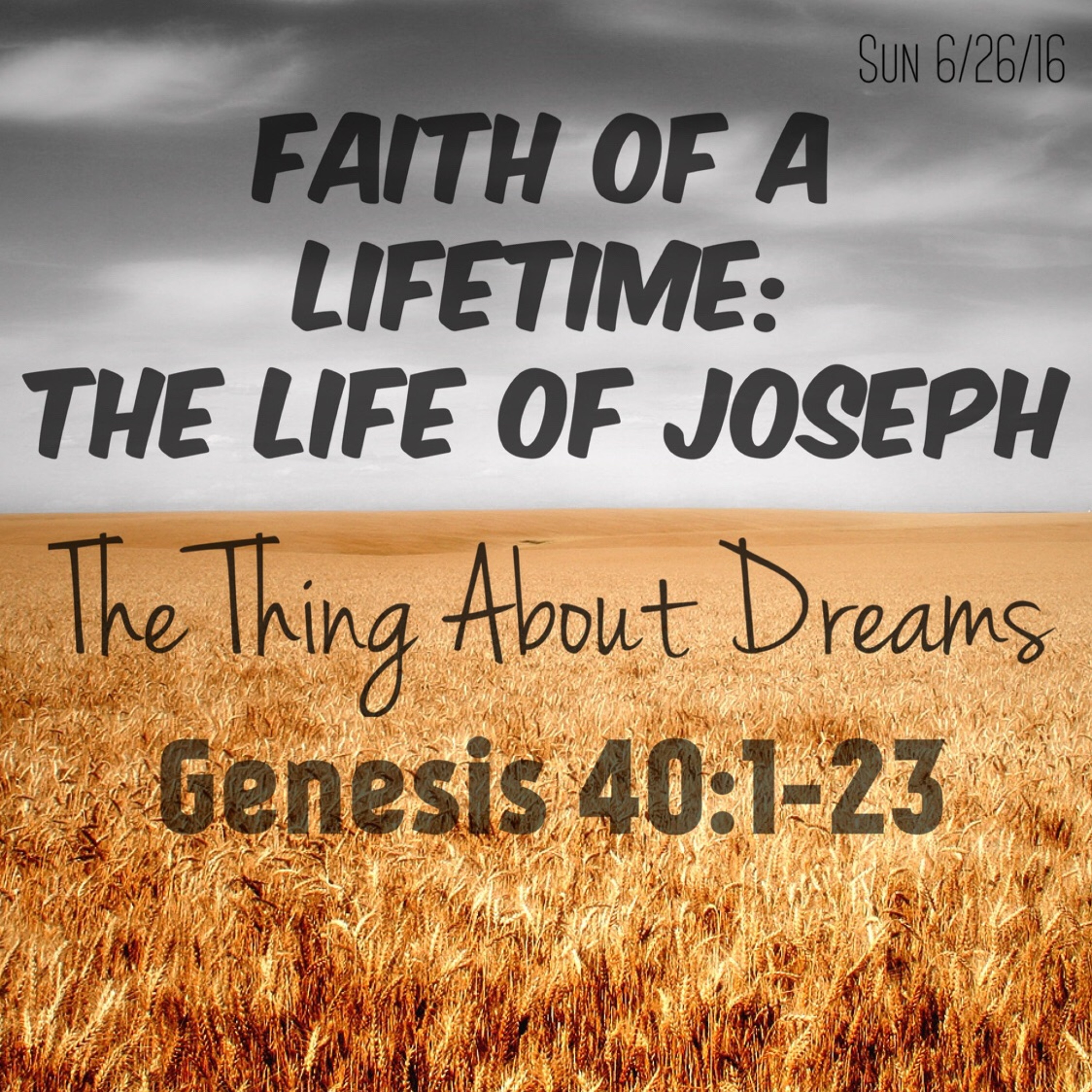 6/26/16 Joseph: The Thing About Dreams