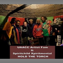 UAACC Artist Fam Ft Spiritchild Spiritmental HOLD THE TORCH
