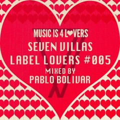 Seven Villas - Label Lovers #005 mixed by Pablo Bolivar [Musicis4Lovers.com]