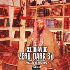 RecoHavoc - Zero Dark 30 Prod: ChubzBeatz