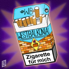Westbalkonia - "Zigarette Für Mich"