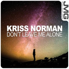 (JMG181) Kriss Norman - Dont Leave Me Alone (Radio Mix) | Available NOW on Beatport, iTunes, Spotify
