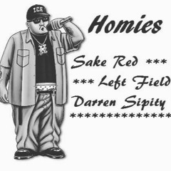 Homies Ft. Left Field x Darren Sipity