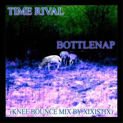 Time Rival: Bottlenap (Knee Bounce Mix by Xixistix)